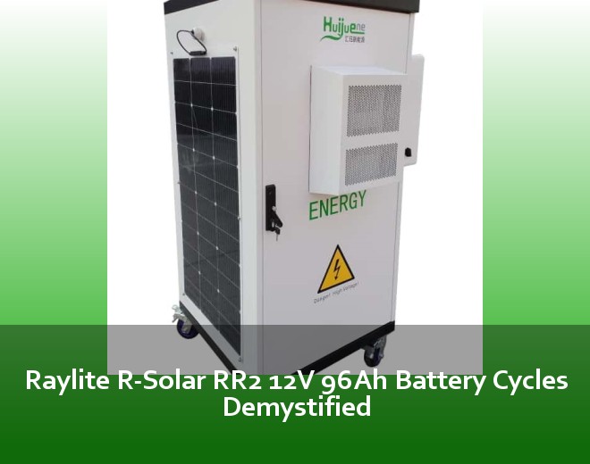 Raylite R-Solar RR2 12V 96Ah Battery Cycles Demystified